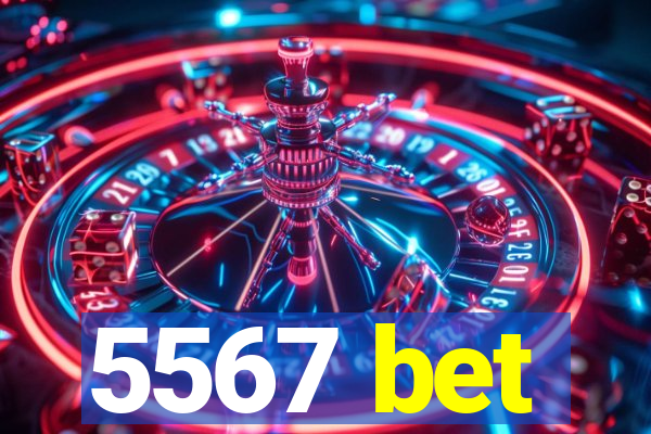 5567 bet